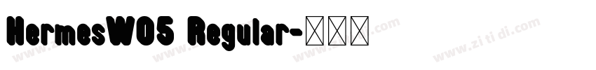 HermesW05 Regular字体转换 HermesW05 Regular字体转换